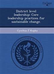 District level leadership Core leadership practices for sustainable change.,1244085332,9781244085336