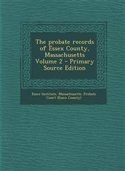 Probate Records of Essex County, Massachusetts Volume 2,1289782164,9781289782160