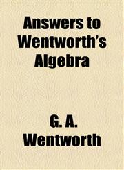 Answers to Wentworth's Algebra,1154613666,9781154613667