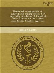 Numerical investigations of subgrid-scale mixing models for large eddy simulation of turbulent reacting flows via the filtered mass density function approach.,1248955315,9781248955314