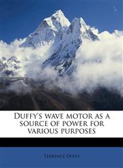 Duffy's wave motor as a source of power for various purposes,1172929440,9781172929443