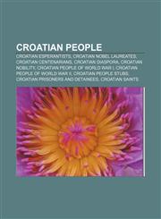 Croatian people Croatian Esperantists, Croatian Nobel laureates, Croatian centenarians, Croatian diaspora, Croatian nobility,1156432901,9781156432907