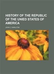 history of the republic of the unied states of america,1151163902,9781151163905