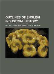 Outlines of English Industrial History,1151216747,9781151216748