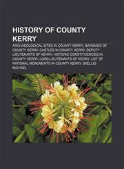 History of County Kerry Archaeological sites in County Kerry, Baronies of County Kerry, Castles in County Kerry, Deputy Lieutenants of Kerry,1156495059,9781156495056