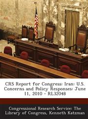 Crs Report for Congress Iran: U.S. Concerns and Policy Responses: June 11, 2010 - Rl32048,1287862438,9781287862437