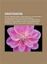 Kristendom Profet, Bibelen, Engel, Jesus Kristus, Tetragrammet, Keltisk kristendom, Koptisk kristendom, Konfirmasjon, Jerusalem,1233367803,9781233367801