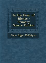 In the Hour of Silence - Primary Source Edition,1294033239,9781294033233