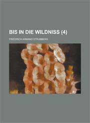 Bis in Die Wildniss (4 ),1153524139,9781153524131