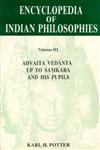 Advaita Vedanta up to Samkara and His Pupils Vol. 3,8120803108,9788120803107