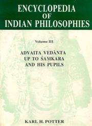 Advaita Vedanta up to Samkara and His Pupils Vol. 3,8120803108,9788120803107