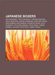 Japanese boxers Jiro Watanabe, Yoko Takahashi, Toshiaki Nishioka, Giichi Nishihara, Hozumi Hasegawa, Nobuhiro Ishida, Daiki Kameda,115684584X,9781156845844