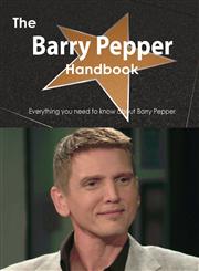 The Barry Pepper Handbook - Everything You Need to Know about Barry Pepper,1486471927,9781486471928
