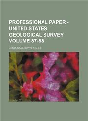 Professional paper - United States Geological Survey Volume 87-88,1130871940,9781130871944