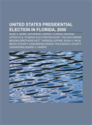 United States presidential election in Florida, 2000 Bush v. Gore, Katherine Harris, Florida Central Voter File, Florida election recount,115540713X,9781155407135