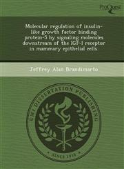 Molecular regulation of insulin-like growth factor binding protein-5 by signaling molecules downstream of the IGF-I receptor in mammary epithelial cells.,1248976169,9781248976166