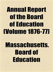 Annual Report of the Board of Education (Volume 1876-77),1155006674,9781155006673