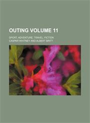 Outing Volume 11; sport, adventure, travel, fiction,1130239594,9781130239591