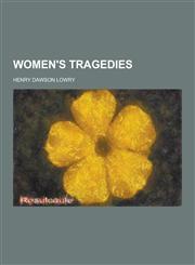 Women's Tragedies,1230454853,9781230454856