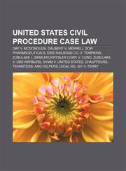 United States civil procedure case law Day v. McDonough, Daubert v. Merrell Dow Pharmaceuticals, Erie Railroad Co. v. Tompkins, Zubulake I,1155504860,9781155504865
