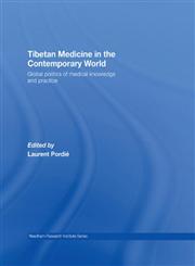 Tibetan Medicine in the Contemporary World: Global Politics of Medical Knowledge and Practice (Needham Research Institute),0415447895,9780415447898