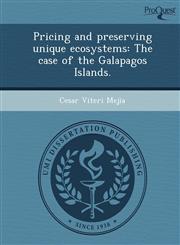 Pricing and preserving unique ecosystems The case of the Galapagos Islands.,1249047633,9781249047636