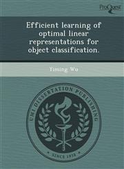 Efficient learning of optimal linear representations for object classification.,1243782897,9781243782892