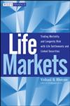 Life Markets Trading Mortality and Longevity Risk with Life Settlements and Linked Securities,0470412348,9780470412343