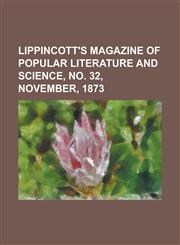Lippincott's Magazine of Popular Literature and Science, No. 32, November, 1873 Volume 12,1153781123,9781153781121
