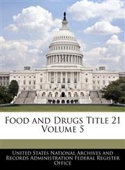 Food and Drugs Title 21 Volume 5,1240398360,9781240398362