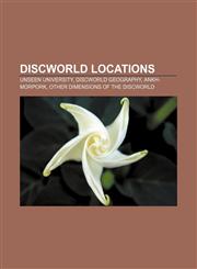 Discworld locations Unseen University, Discworld geography, Ankh-Morpork, Other dimensions of the Discworld,1156441781,9781156441787