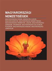 Magyarorszagi Nemzetisegek Magyarorszagi Romak, Beseny K, Kunok, Magyarciganyok, Magyarorszag Nemzetisegei, Magyarorszagi Ormenyek, Jaszok,1232889342,9781232889342