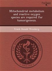 Mitochondrial metabolism and reactive oxygen species are required for tumorigenesis.,1243736038,9781243736031