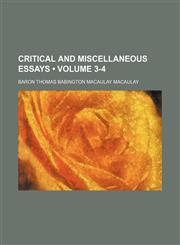 Critical and Miscellaneous Essays (Volume 3-4),1154202496,9781154202496