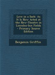 Love in a Sack As It Is Now Acted at the New-Theatre in Lincolns-Inn Fields - Primary Source Edition,1295421739,9781295421732
