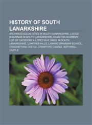 History of South Lanarkshire Archaeological sites in South Lanarkshire, Listed buildings in South Lanarkshire, Hamilton Academy,1158693923,9781158693924
