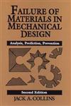 Failure of Materials in Mechanical Design Analysis, Prediction, Prevention 2nd Edition,0471558915,9780471558910