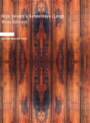 Glyn Severn's Schooldays (Large Print Edition),1434682374,9781434682376