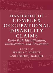 Handbook of Complex Occupational Disability Claims Early Risk Identification, Intervention, and Prevention,0387224513,9780387224510