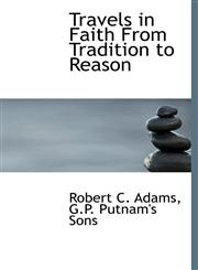 Travels in Faith From Tradition to Reason,1140323679,9781140323679