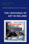 The Crossings of Art in Ireland,303530565X,9783035305654