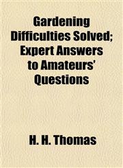Gardening Difficulties Solved; Expert Answers to Amateurs' Questions,1152256181,9781152256187