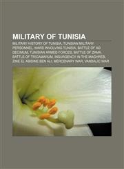 Military of Tunisia Military history of Tunisia, Tunisian military personnel, Wars involving Tunisia, Battle of Ad Decimum,1155978676,9781155978673