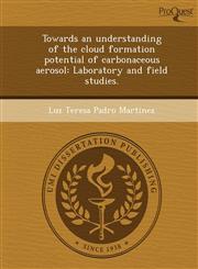 Towards an understanding of the cloud formation potential of carbonaceous aerosol Laboratory and field studies.,1243708085,9781243708083