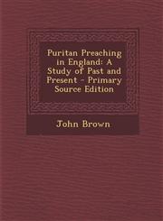 Puritan Preaching in England A Study of Past and Present,1289499802,9781289499808