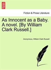 As Innocent as a Baby. A novel. [By William Clark Russell.],124139315X,9781241393151