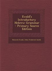 Ewald's Introductory Hebrew Grammar - Primary Source Edition,1294259679,9781294259671