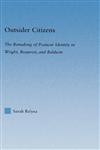 Outsider Citizens The Remaking of Postwar Identity in Wright, Beauvoir, and Baldwin,0415975271,9780415975278