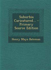 Suburbia Caricatured... - Primary Source Edition,1295569795,9781295569793