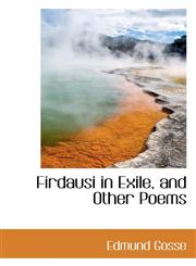 Firdausi in Exile, and Other Poems,1103711121,9781103711123
